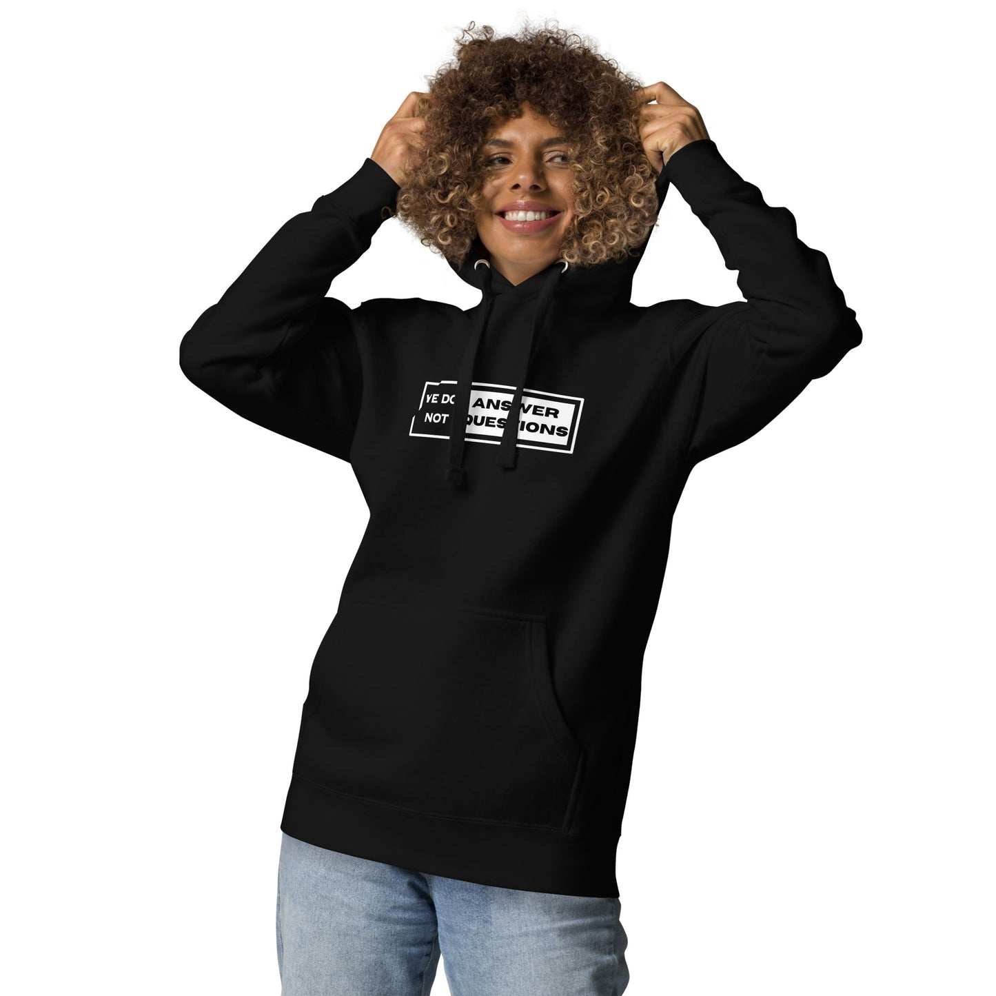 We Do Not Answer Questions - Unisex Hoodie Sweatshirt