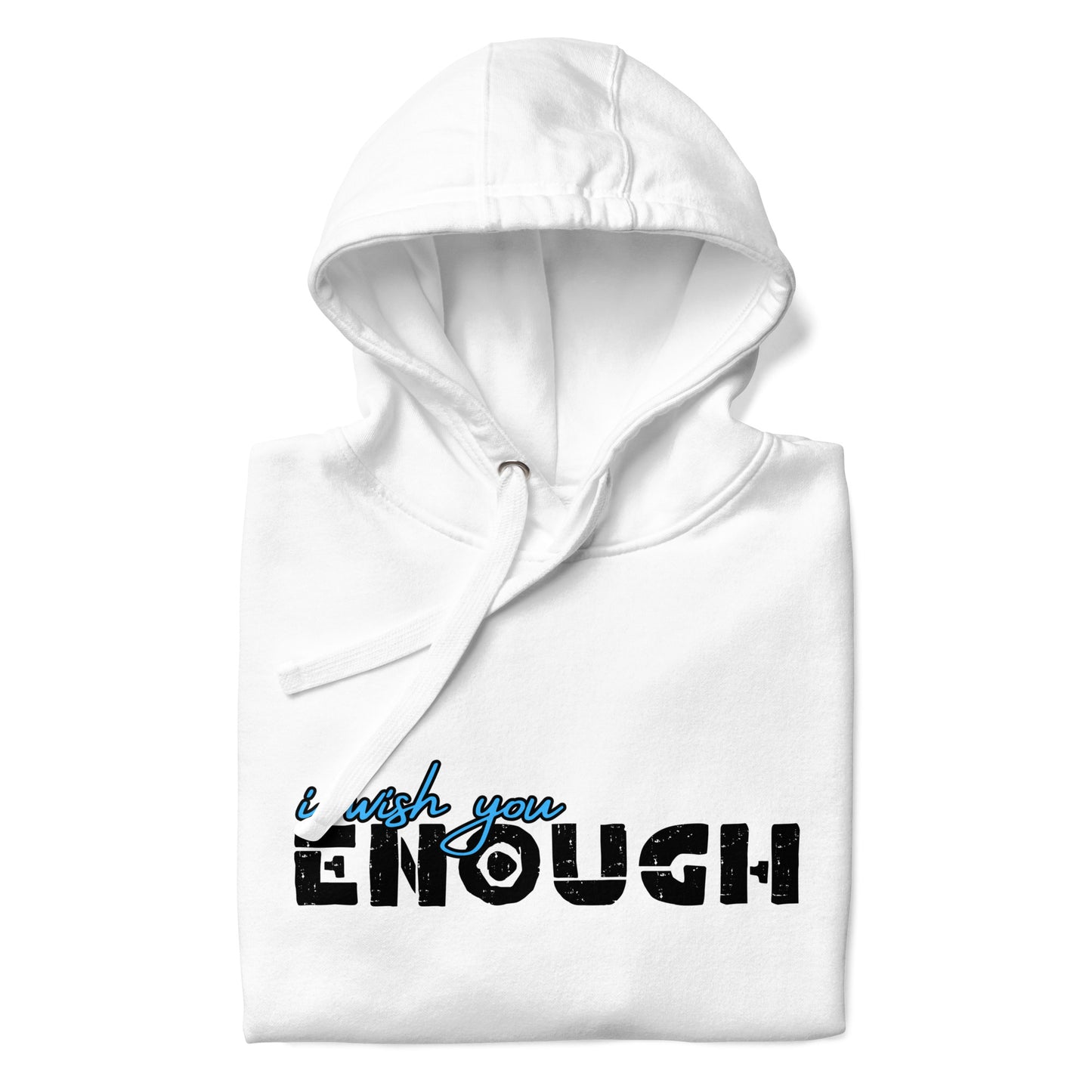 i wish you "ENOUGH" Unisex Graphic Hoodie Sweatshirt