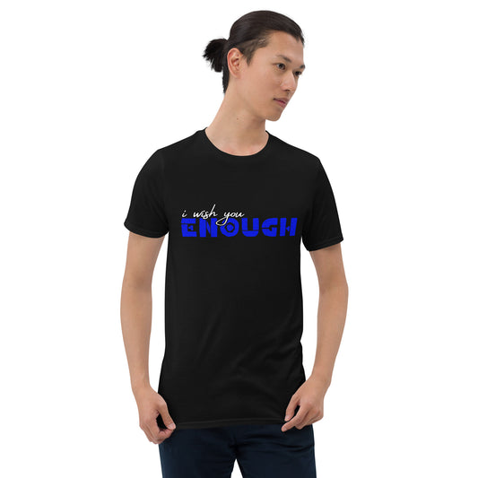 i wish you ENOUGH Short-Sleeve Unisex Graphic T-Shirt