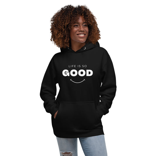 LIFE IS SO GOOD Unisex Cotton Hoodie Sweatshirt