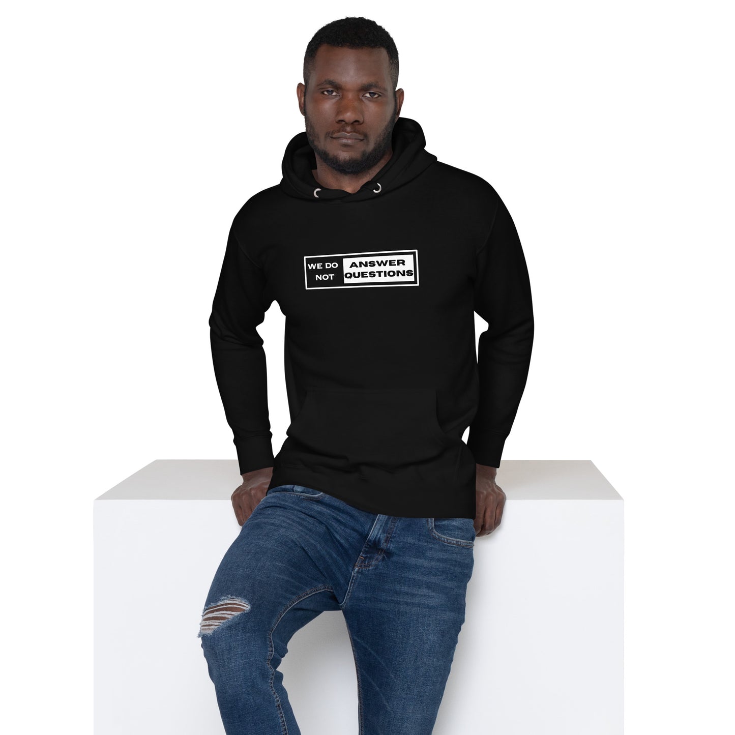 We Do Not Answer Questions - Unisex Hoodie Sweatshirt