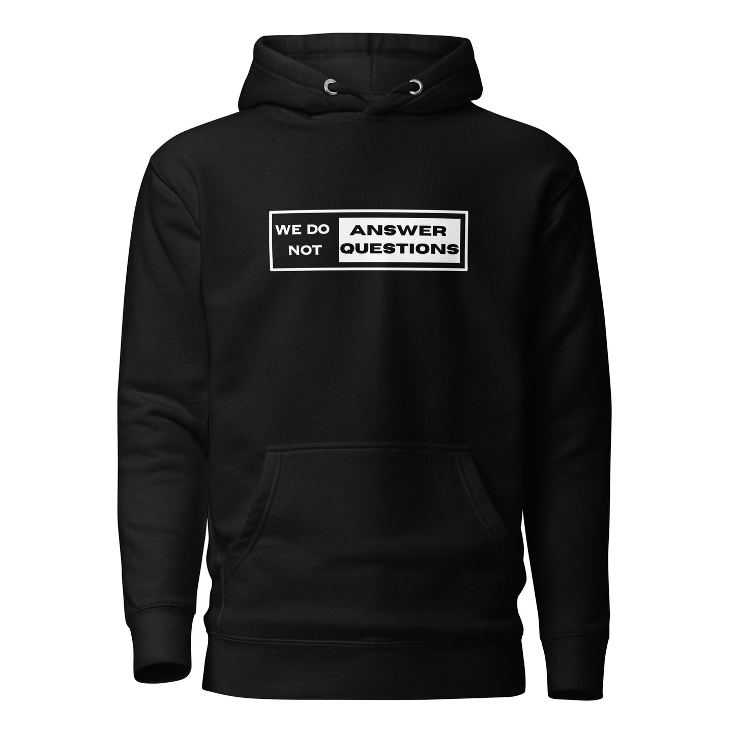 We Do Not Answer Questions - Unisex Hoodie Sweatshirt