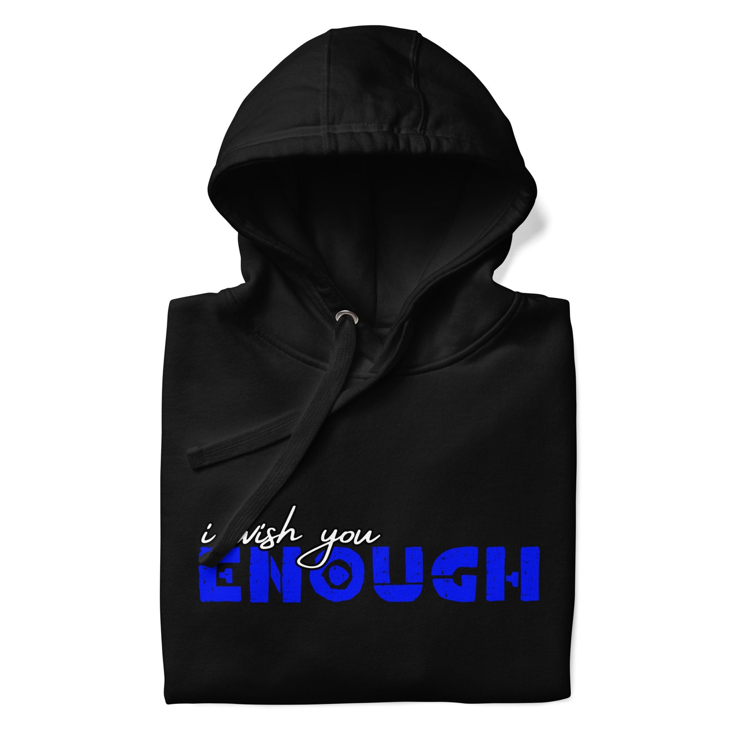i wish you "ENOUGH" Unisex Graphic Hoodie Sweatshirt