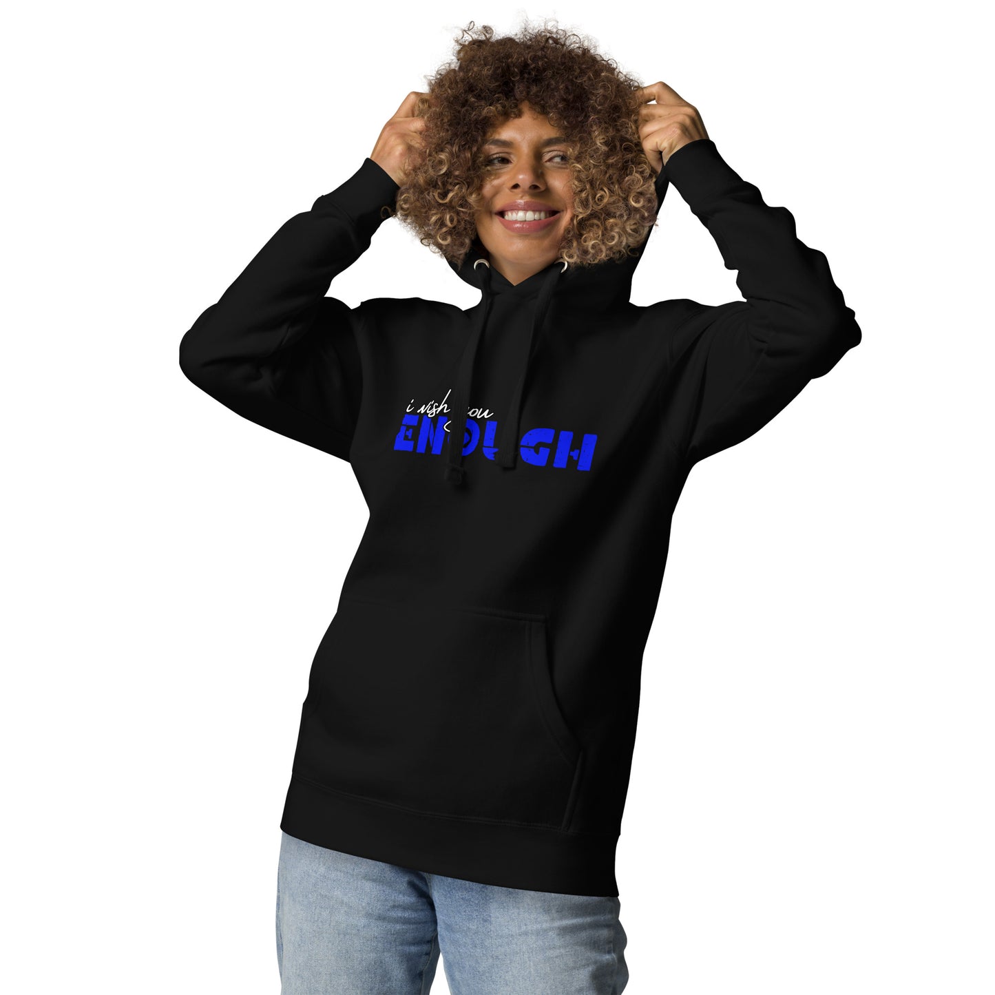 i wish you "ENOUGH" Unisex Graphic Hoodie Sweatshirt