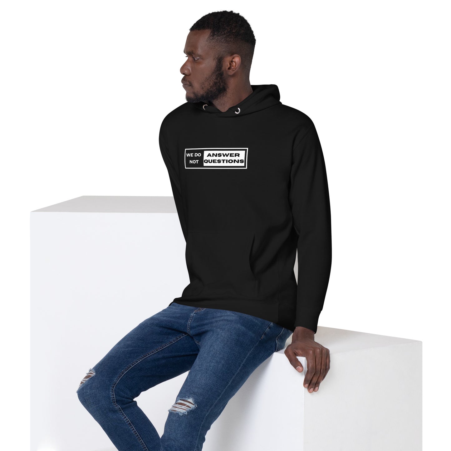We Do Not Answer Questions - Unisex Hoodie Sweatshirt