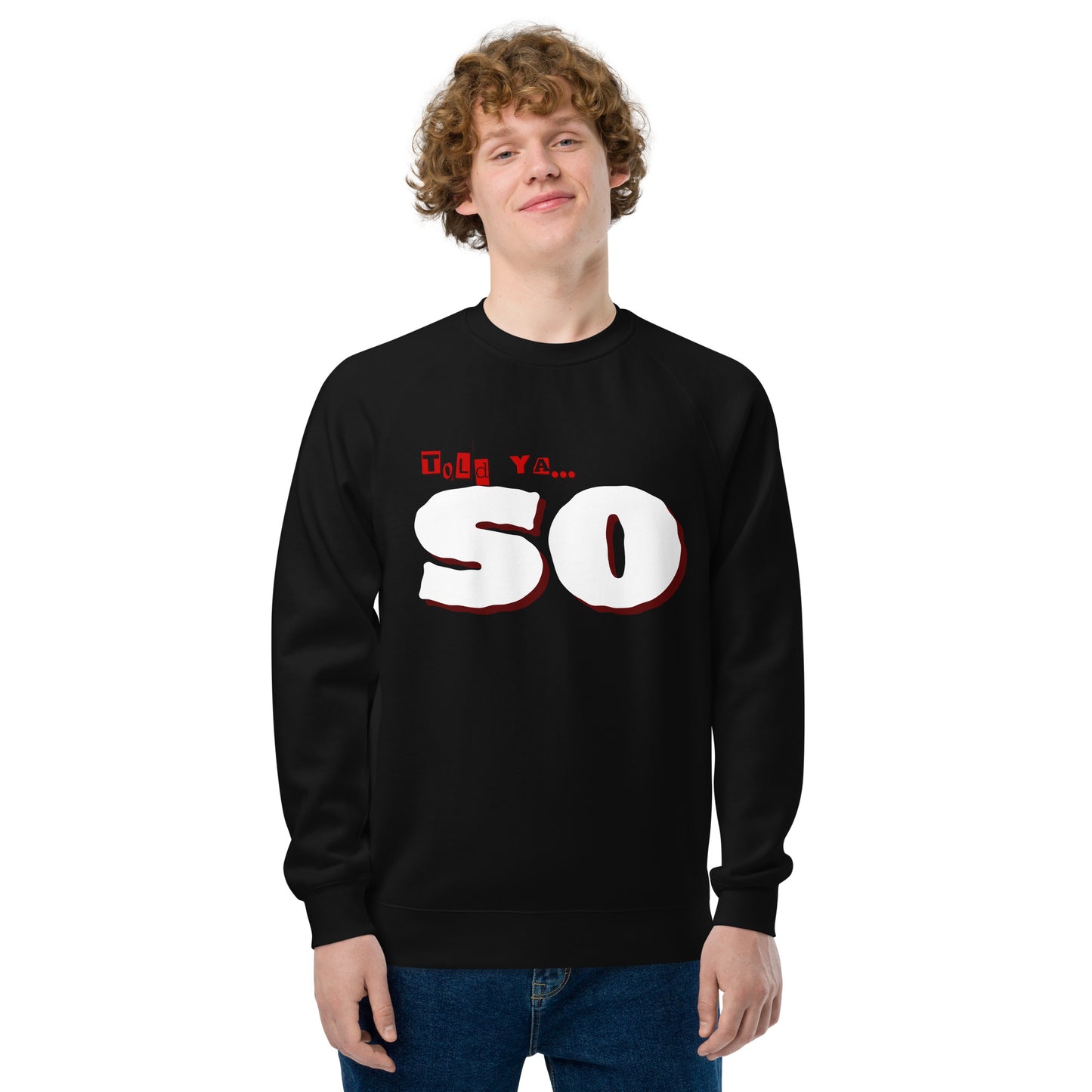 told ya "SO" Unisex raglan graphic sweatshirt